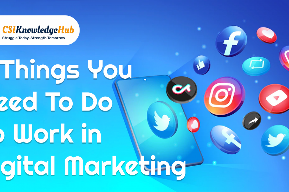 5 Things You Need To Do to Work in Digital Marketing