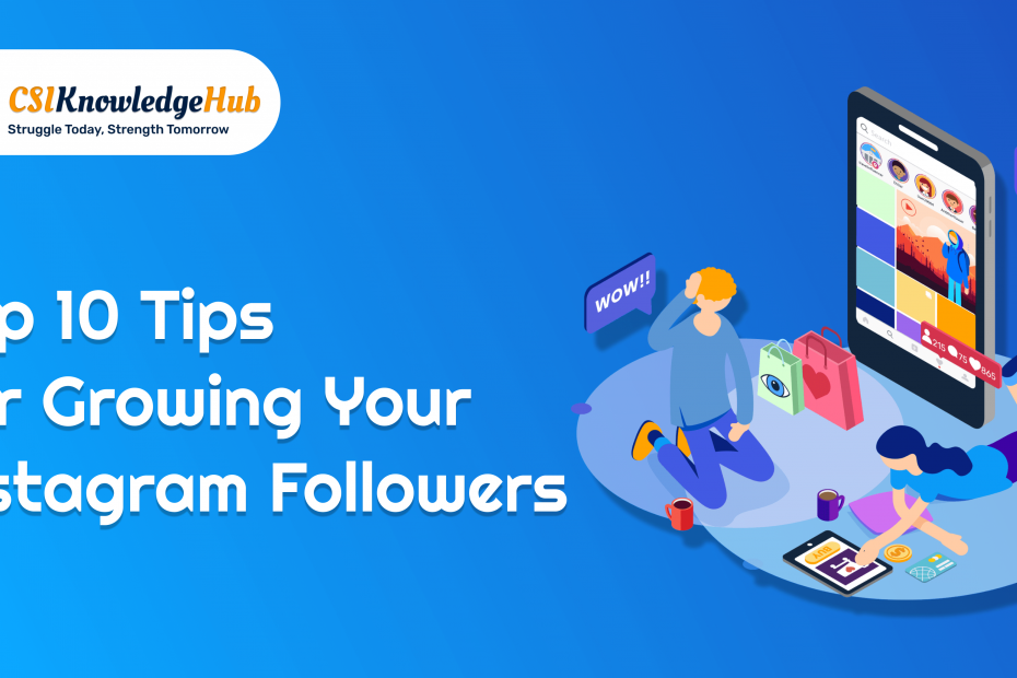 Top 10 Tips for Growing Your Instagram Following
